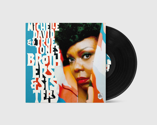 Michelle David & The True-Tones - Brothers & Sisters (LP)