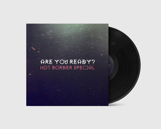 Hot Border Special - Are You Ready? (LP)